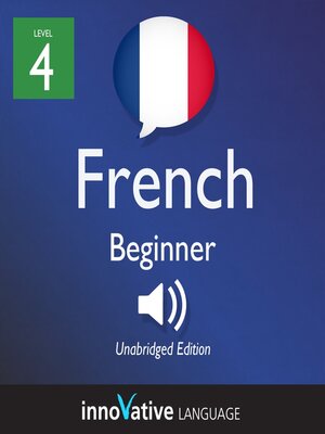 cover image of Learn French: Level 4: Beginner French, Volume 1